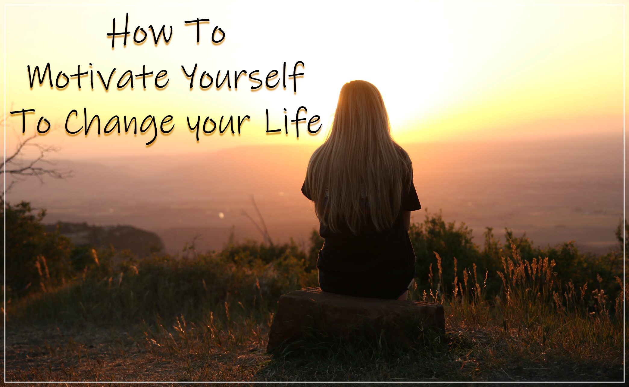 How To Motivate Yourself To Change your Life - zealstyle.com